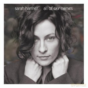 Sarah Harmer: All Of Our Names [CD]