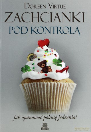 Zachcianki pod kontrolą - Doreen Virtue [KSIĄŻKA]