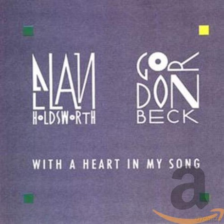 Allan Holdsworth & Gordon Beck & With A Heart In My Song: Allan Holdsworth & Gordon Beck-With a heart in my song [CD]