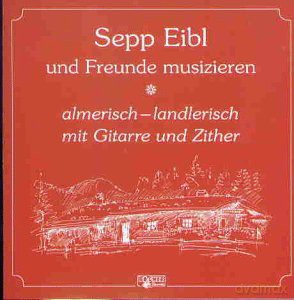 Sepp Und Freunde Eibl: Almerisch-Landlerisch [CD]