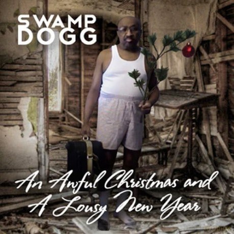 Swamp Dogg: An Awfull Christmas And A Lousy New [CD]