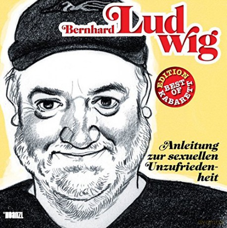 Bernhard Ludwig: Anleitung zur sexuellen Unzufriedenheit [2CD]