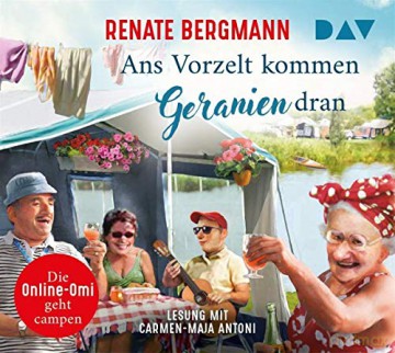 Renate Bergmann: Ans Vorzelt Kommen Geranien Dran. [3CD]