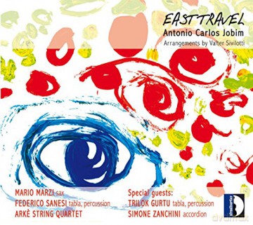 Marzi/Arke String Quartet/Sanesi/Gurtu/Zanchini: Antonio Carlos Jobim: East Travel [CD]