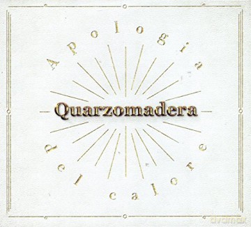 Quarzomadera: Apologia Del Calore [CD]