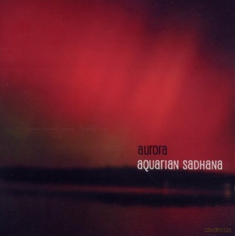 Aurora: Aquarian Sadhana [CD]