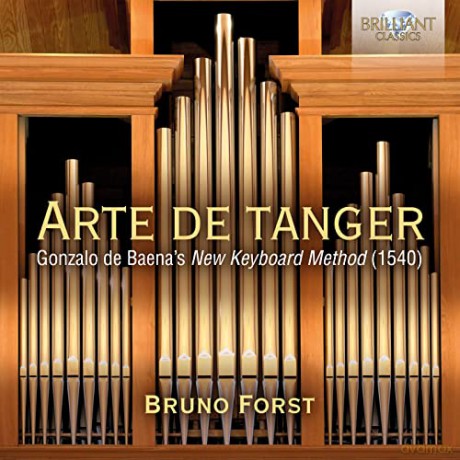 Bruno Forst: Arte De Tanger: Gonzalo De Baena'S New Keyboard Me [2CD]