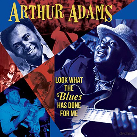 Arthur Adams: Arthur Adams - Look What The Blues Has Done For Me [2CD]