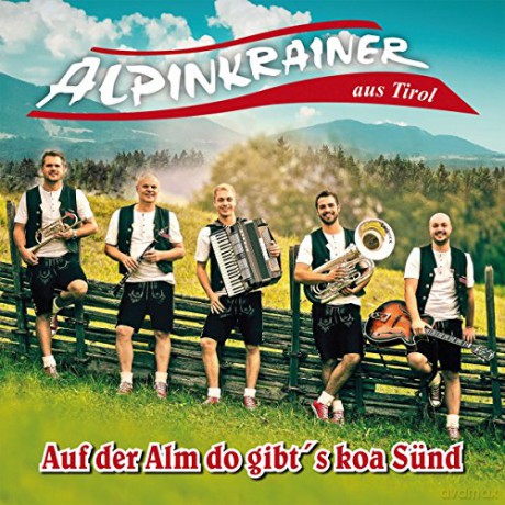 Alpinkrainer Aus Tirol: Auf Der Alm Do Gibts Koa Sünd [CD]