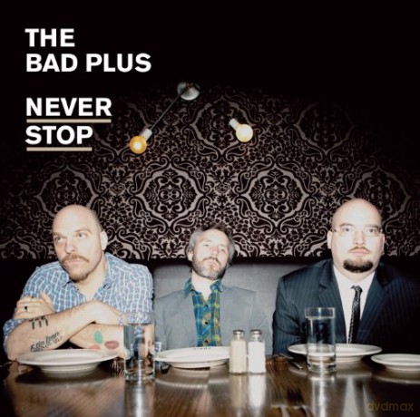 Bad Plus-Never Stop [CD]