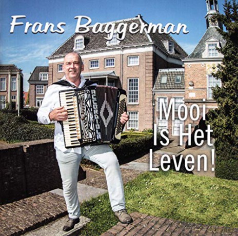 Baggerman Frans: Baggerman Frans - Mooi Is Het Leven! [CD]