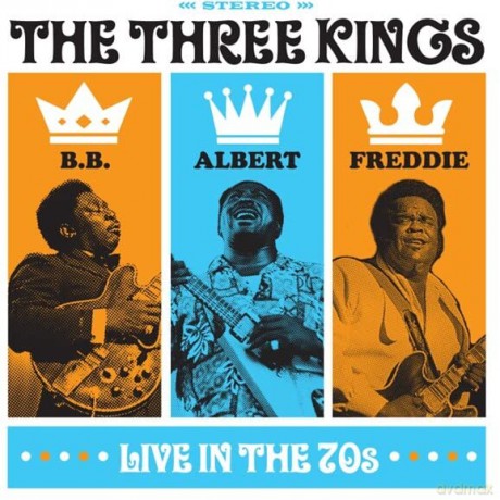 Bb King Albert King And Freddie King & The Three Kings Live In The 70s: Bb King Albert King And Freddie King-The Three Kings Live In The 70S [CD]