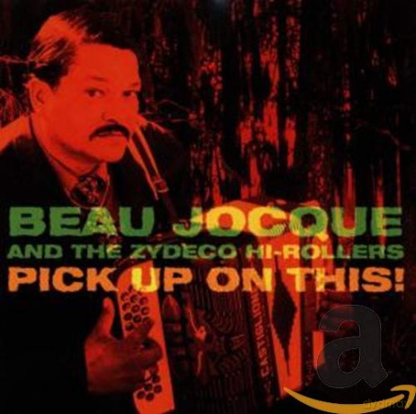 Beau Jocque&The Zydeco Hi-Rollers-Pick Up On This [CD]