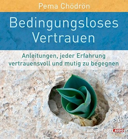 Pema Chödrön: Bedingungsloses Vertrauen [2CDs] [2CD]
