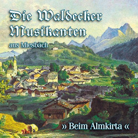 Waldecker Musikanten Aus Miesbach: Beim Almkirta [CD]