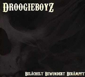 Droogieboyz: Belächelt Bewundert Bekämpft [CD]