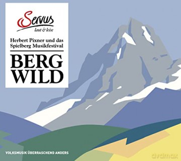 Bergwild - Herbert Pixner und das Spielberg Musikfestival [CD]