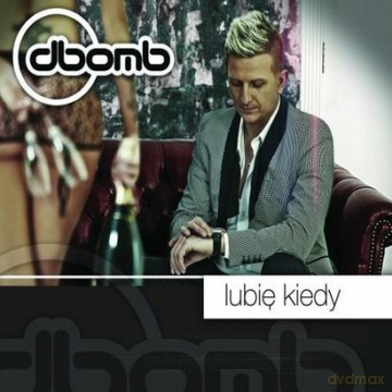 D-Bomb: Lubię Kiedy (digipack) [CD]