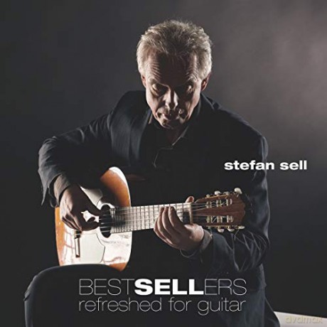 Stefan Sell: Bestsellers Refreshed For Guitar [CD]