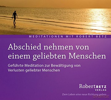 Betz, Robert: Abschied nehmen von einem geliebten [CD]