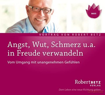Betz, Robert: Angst, Wut, Schmerz u.a. in Freude v [CD]