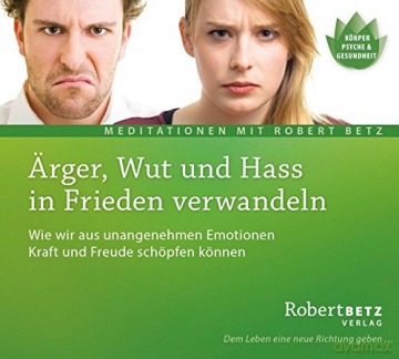 Betz, Robert: Ärger, Wut und Hass in Frieden verwa [CD]