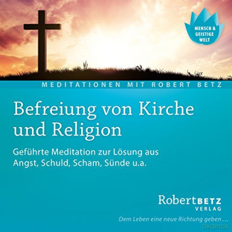 Betz, Robert: Befreiung von Kirche und Religion (C [CD]