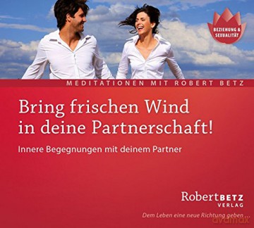 Betz, Robert: Bring frischen Wind in deine Partner [CD]