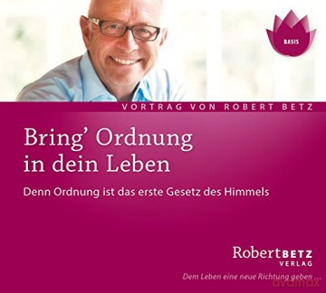 Betz, Robert: Bring Ordnung in dein Leben (CD) [CD]