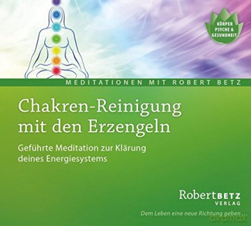 Betz, Robert: Chakren-Reinigung mit den Erzengeln [CD]