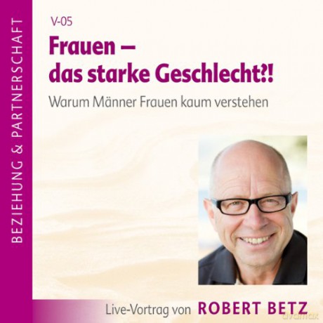 Betz, Robert: Frauen - das starke Geschlecht (CD) [CD]
