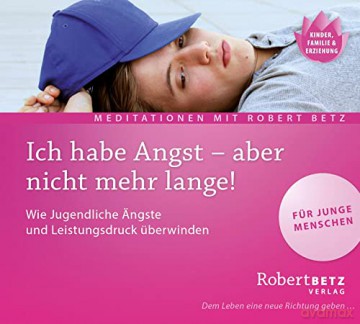 Betz, Robert: Ich habe Angst - aber nicht mehr lan [CD]