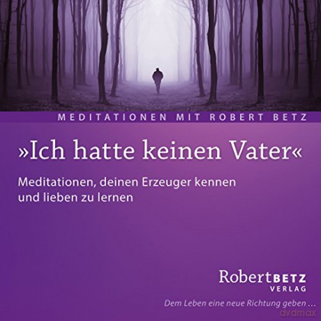 Betz, Robert: Ich hatte keinen Vater (CD) [CD]