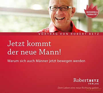 Betz, Robert: Jetzt kommt der neue Mann! (CD) [CD]