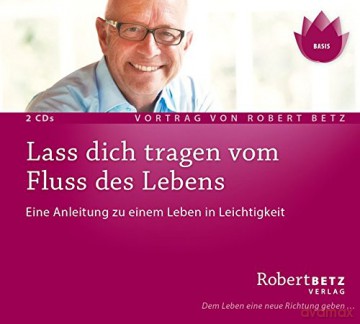 Betz, Robert: Lass dich tragen vom Fluss des Leben [CD]