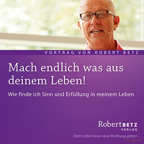 Betz, Robert: Mach endlich was aus deinem Leben (C [CD]