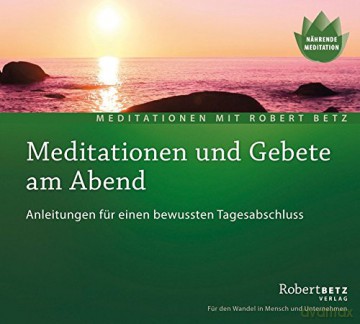 Betz, Robert: Meditationen und Gebete am Abend (CD [CD]
