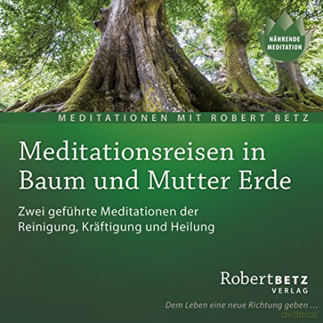Betz, Robert: Meditationsreisen in Baum und Mutter [CD]