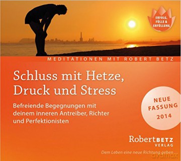 Betz, Robert: Schluss mit Hetze, Druck und Stress [CD]