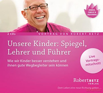 Betz, Robert: Unsere Kinder: Spiegel, Lehrer und F [CD]