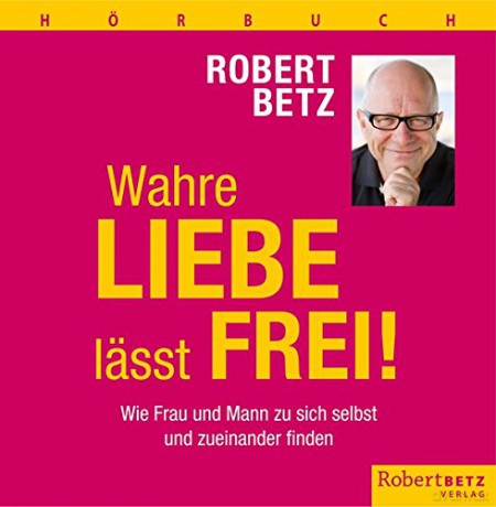 Betz, Robert: Wahre Liebe lässt frei (7 CDs) [CD]