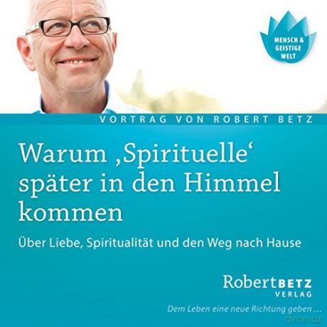 Betz, Robert: Warum Spirituelle später in den Hi [CD]