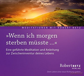 Betz, Robert: Wenn ich morgen sterben müsste... (C [CD]