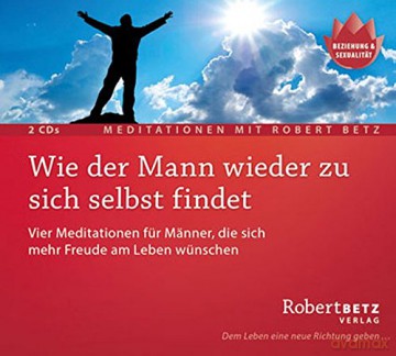 Betz, Robert: Wie der Mann wieder zu sich selbst f [2CD]