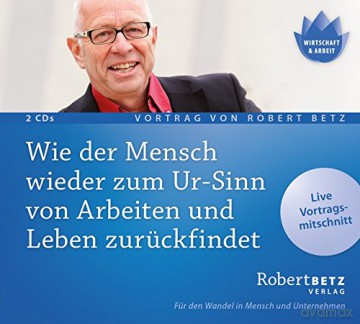 Betz, Robert: Wie der Mensch wieder zum Ur-Sinn vo [CD]