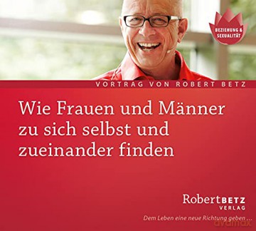 Betz, Robert: Wie Frauen und Männer zu sich selbst [CD]