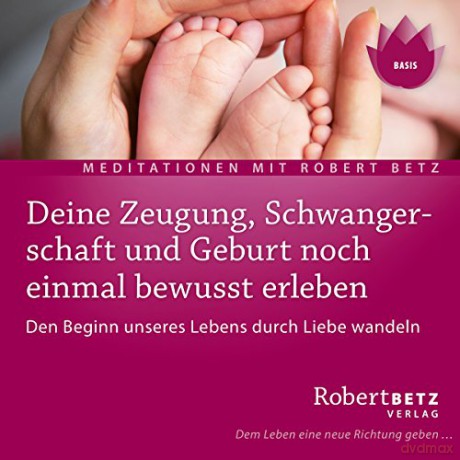 Betz, Robert: Zeugung, Schwangerschaft und Geburt [CD]