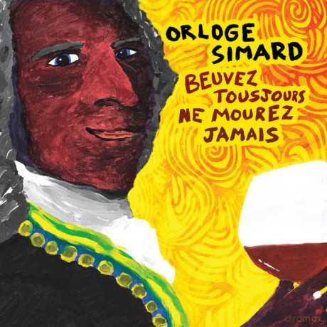 Orloge Simard: Beuvez Tousjours Ne Mourez Jamais [CD]