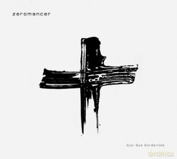 Zeromancer: Bye-Bye Borderline (digipack) [CD]