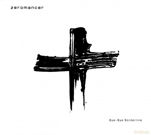 Zeromancer: Bye-Bye Borderline (digipack) [CD]